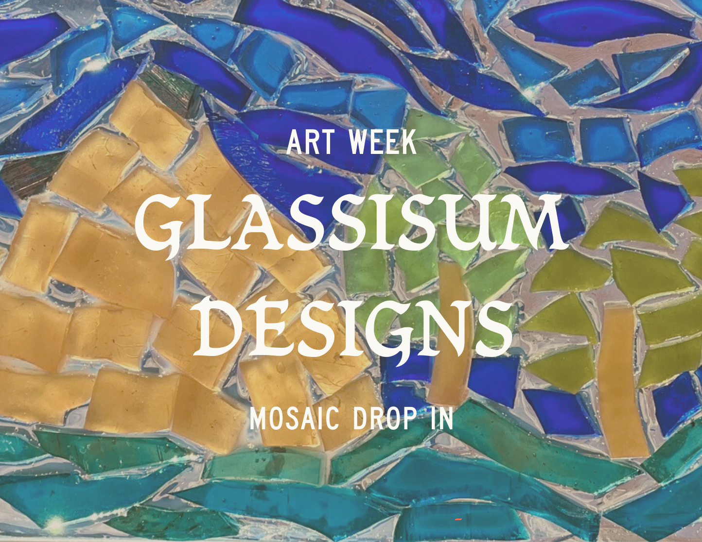 Glassisum Designs Art Week Mosiac Class