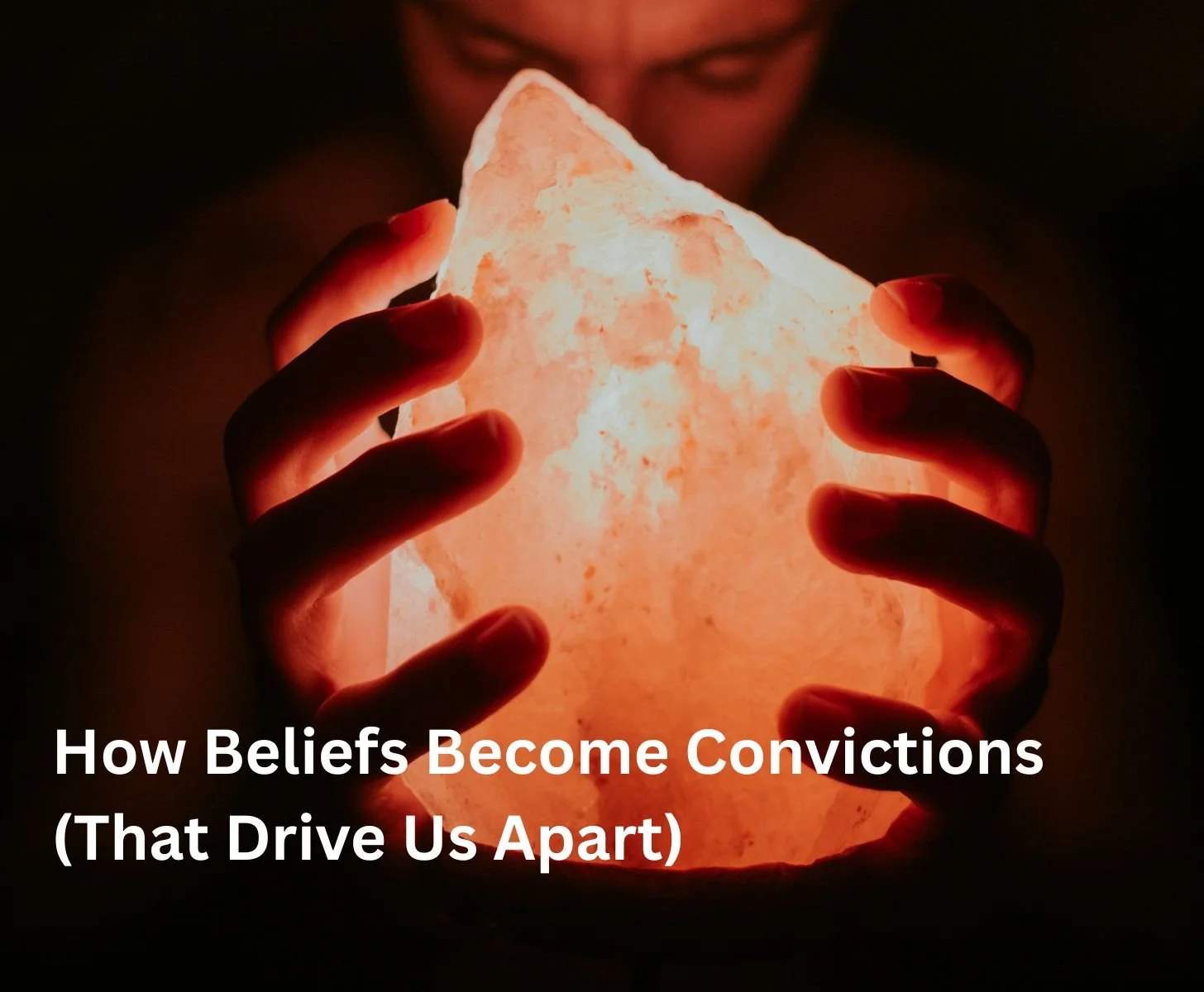 How Beliefs Become Convictions (and Drive Us Apart).jpg