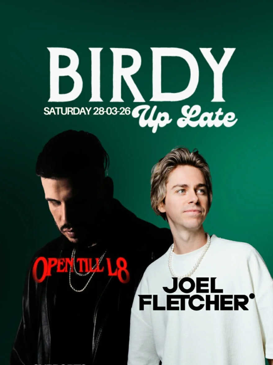 Joel Fletcher & OPEN TILL L8 for Birdy Up Late