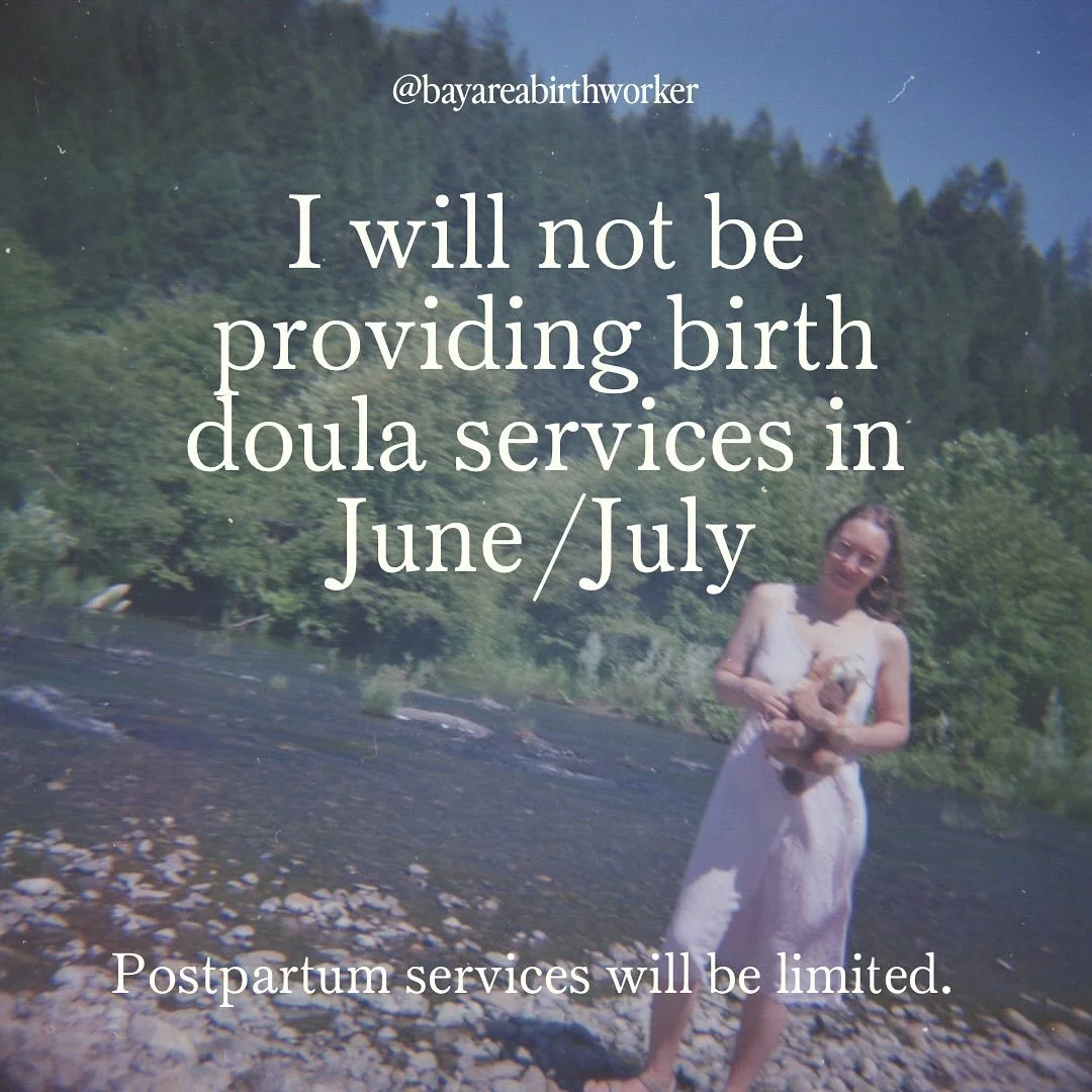 Thought I should mention it since it&rsquo;s been coming up. I will not be providing birth doula services for births with estimated due dates in June/July &amp; postpartum services will be limited. 

I&rsquo;ll be taking the summer (mostly) off to go
