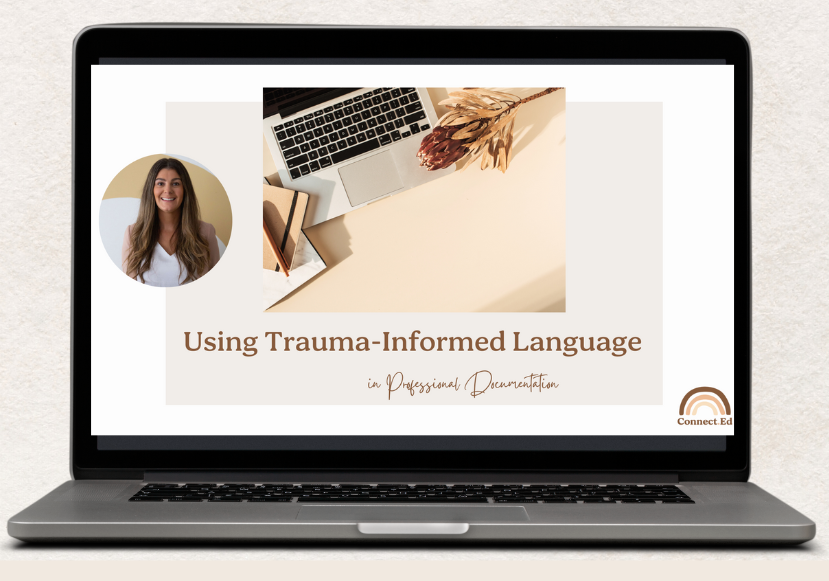 A laptop screen displaying a presentation titled "Using Trauma-Informed Language in Professional Documentation," with a photo of a woman, a workspace with a laptop, books, and dried leaves, and the Connect.Ed logo in the bottom right corner.