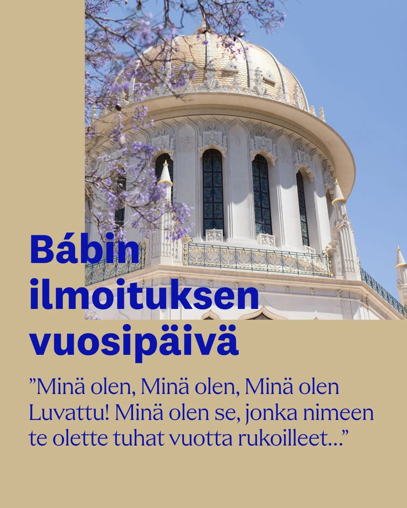 &ldquo;Min&auml; olen, Min&auml; olen, Min&auml; olen Luvattu! Min&auml; olen se, jonka nimeen te olette tuhat vuotta rukoilleet&hellip;&rdquo;
B&aacute;b

1800-luvun puoliv&auml;liss&auml;, yhten&auml; maailmanhistorian myrskyisimp&auml;n&auml; aika