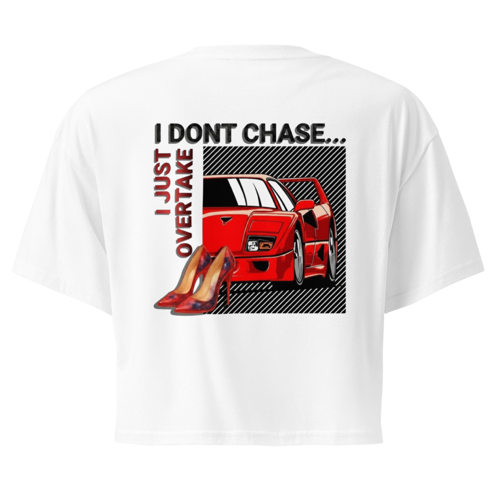 I Don't Chase - I Overtake - White Crop Top