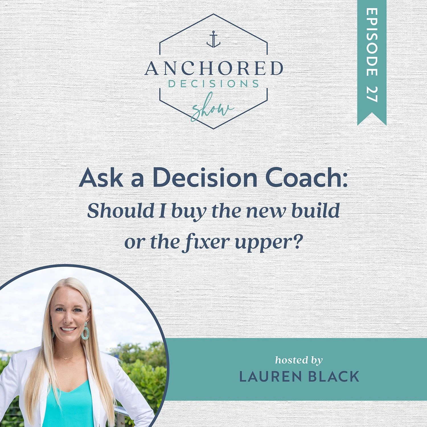 027: Ask a Decision Coach: Should I buy the new build or the fixer upper?