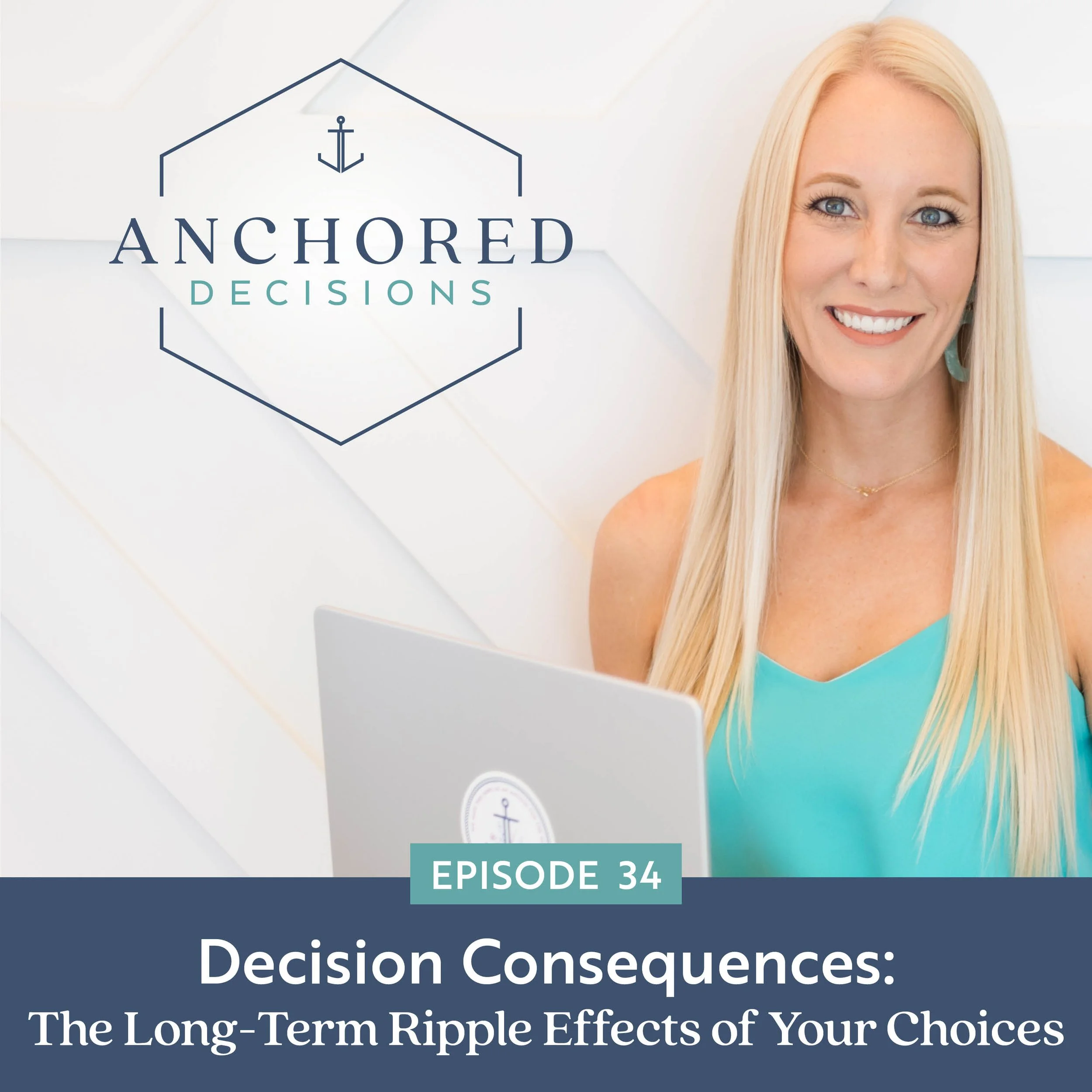 034: Decision Consequences: The Long-Term Ripple Effects of Your Choices