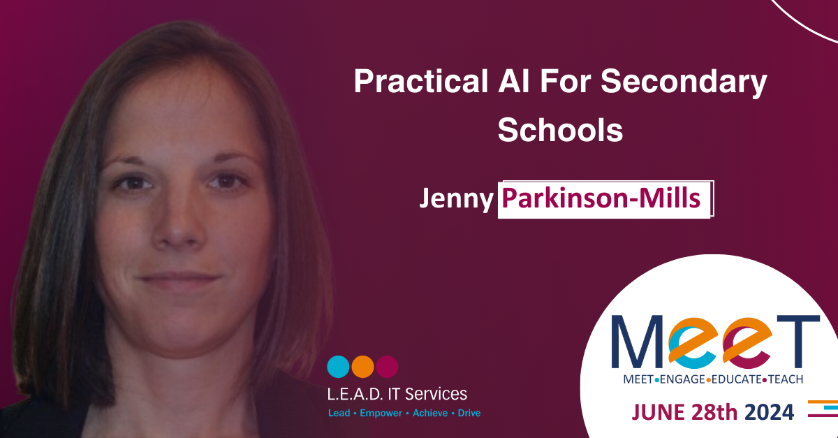 Presentation slide featuring a woman with shoulder-length brown hair, promoting a talk on practical AI for secondary schools by Jenny Parkinson-Mills. The slide includes logos for L.E.A.D. IT Services and MEET, with the date June 28th, 2024.