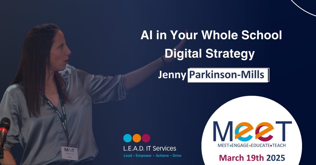 Presentation slide titled 'AI in Your Whole School Digital Strategy' by Jenny Parkinson-Mills for the MEET conference on March 19th, 2025, organized by L.E.A.D. IT Services, with a woman pointing at the slide.