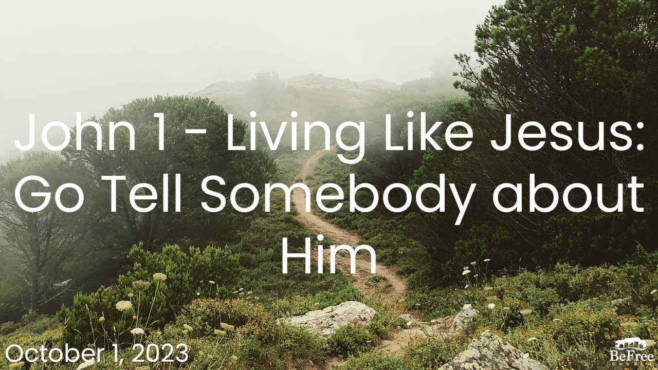 John 1 - Living Like Jesus: Go Tell Somebody about Him