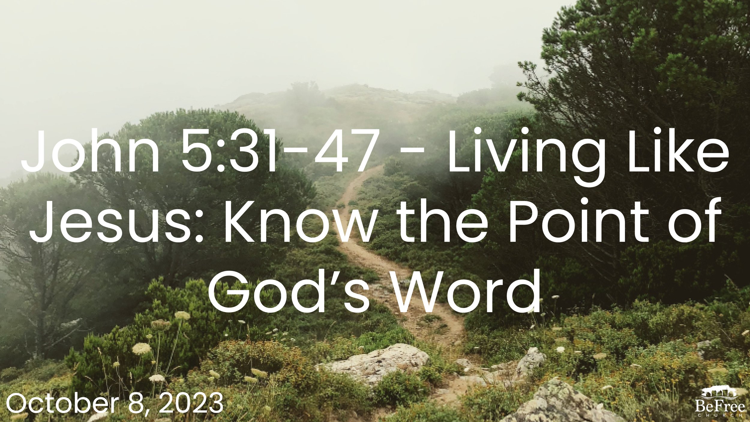 John 5:31-47 - Living Like Jesus: Know the Point of God’s Word