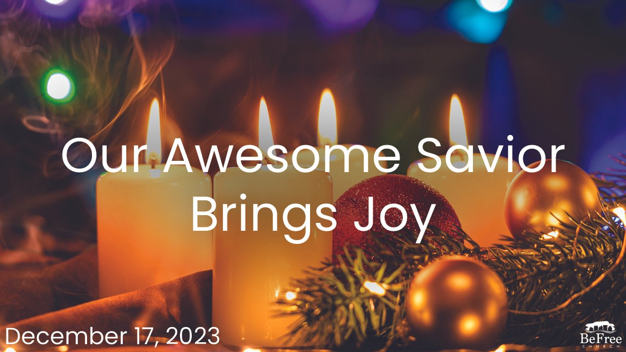 Our Awesome Savior Brings Joy