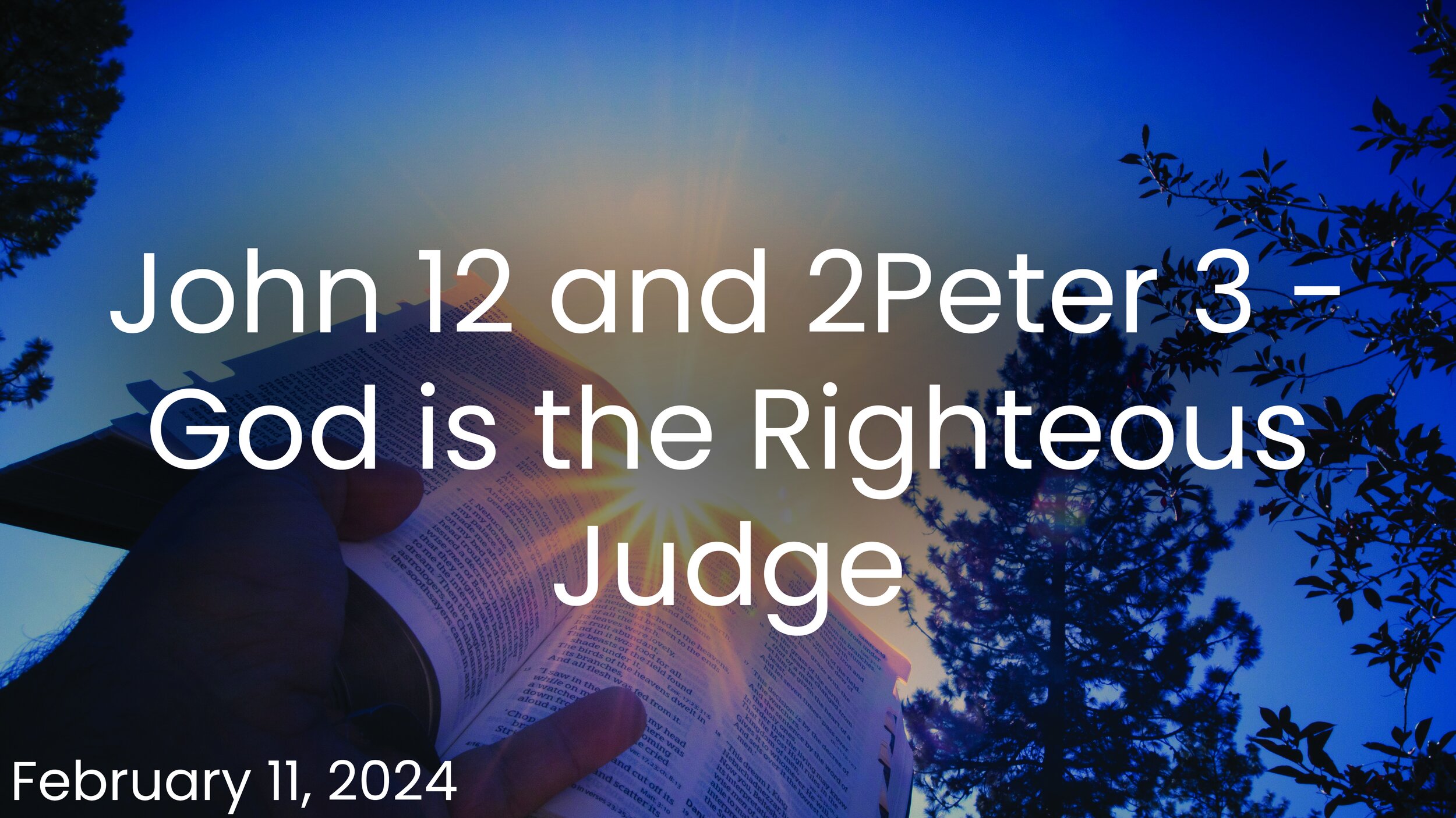 John 12 and 2Peter 3 - God is the Righteous Judge