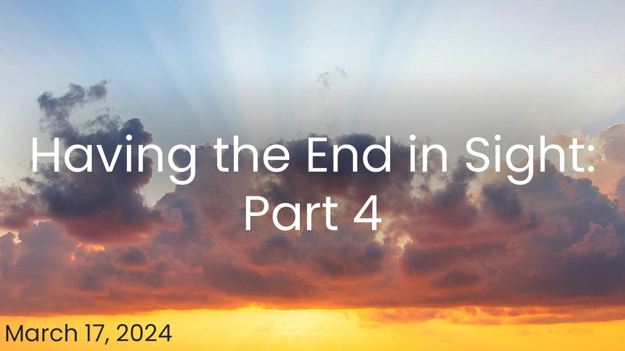 Having the End in Sight: Part 4