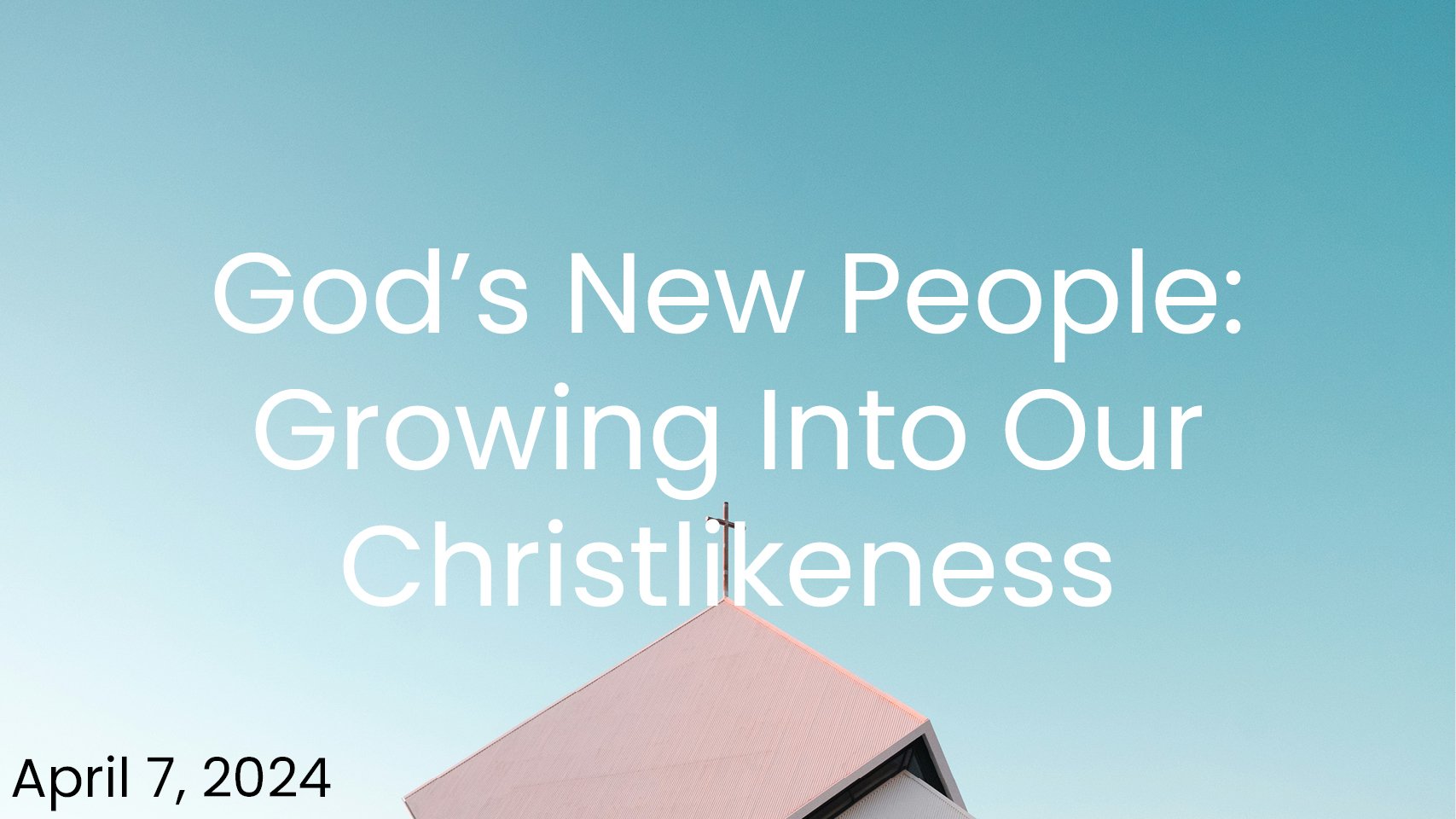 God's New People: Growing Into Our Christlikeness