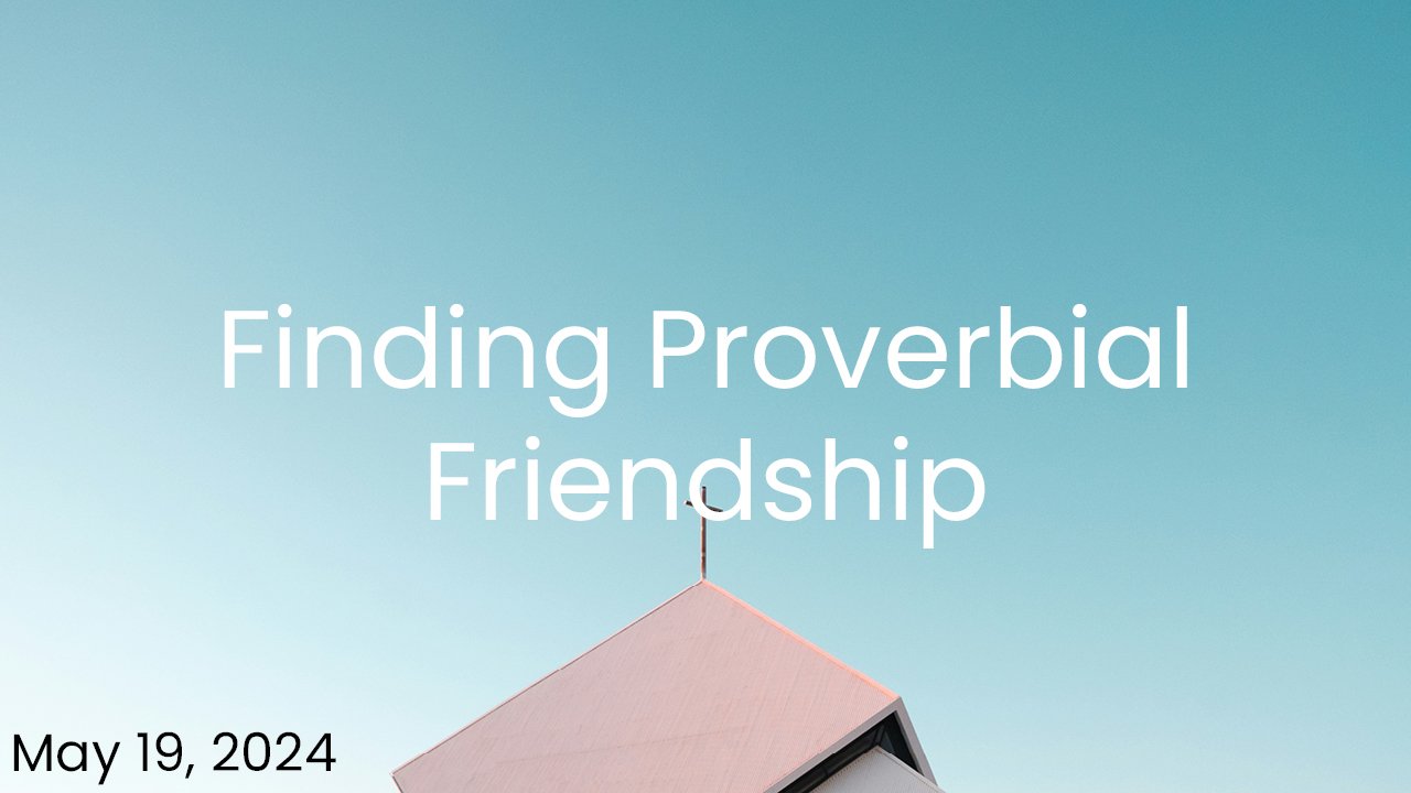Finding Proverbial Friendship