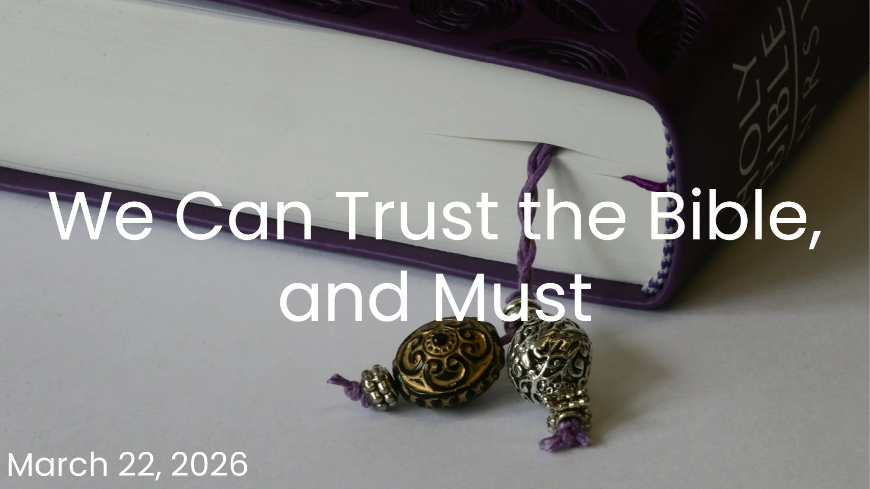 We Can Trust the Bible, and Must