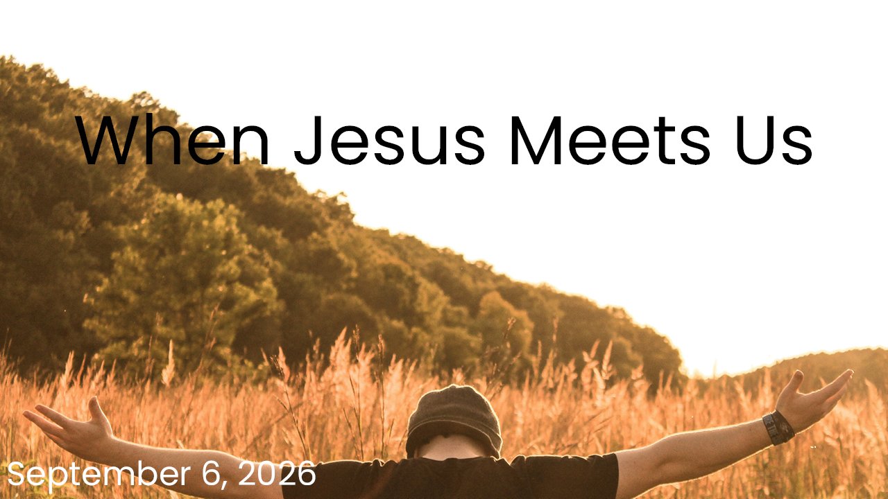 When Jesus Meets Us