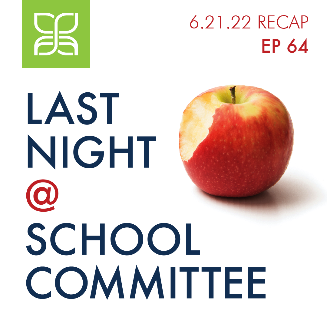 Jun 21 2022 · Last Night @ School Committee Recap · Ep. 64