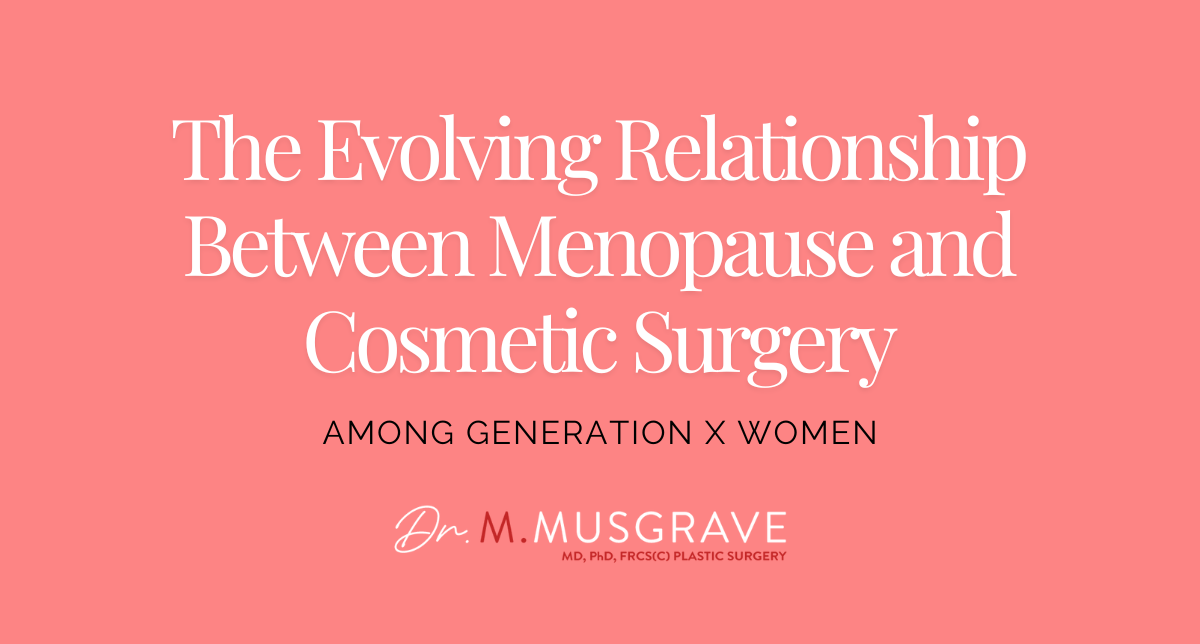 The Evolving Relationship Between Menopause and Cosmetic Surgery Among Generation X Women