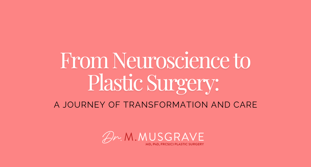 From Neuroscience to Plastic Surgery: A Journey of Transformation and Care