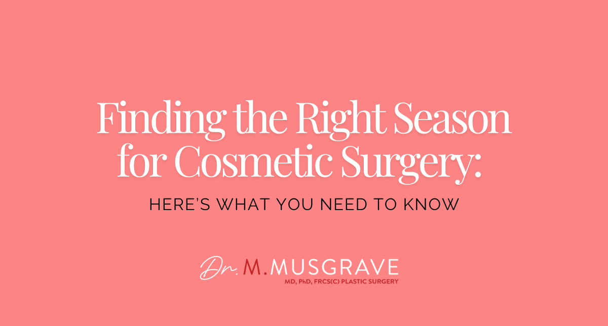 Finding the Right Season for Cosmetic Surgery:&nbsp; Here’s What You Need to Know