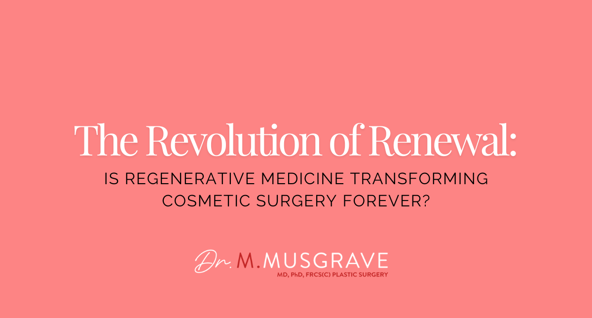 The Revolution of Renewal: Is Regenerative Medicine Transforming Cosmetic Surgery Forever?