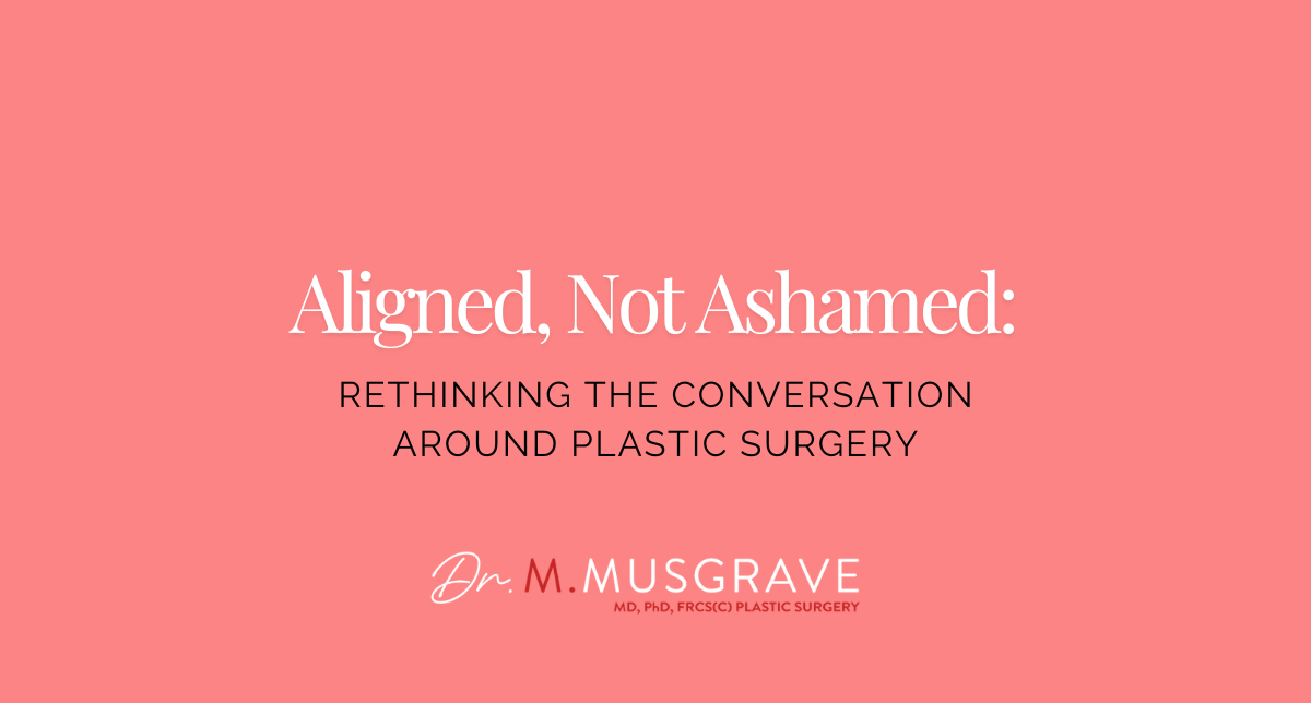 Aligned, Not Ashamed: Rethinking the Conversation Around Plastic Surgery