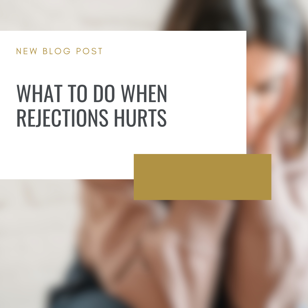 What To Do When Rejection Hurts
