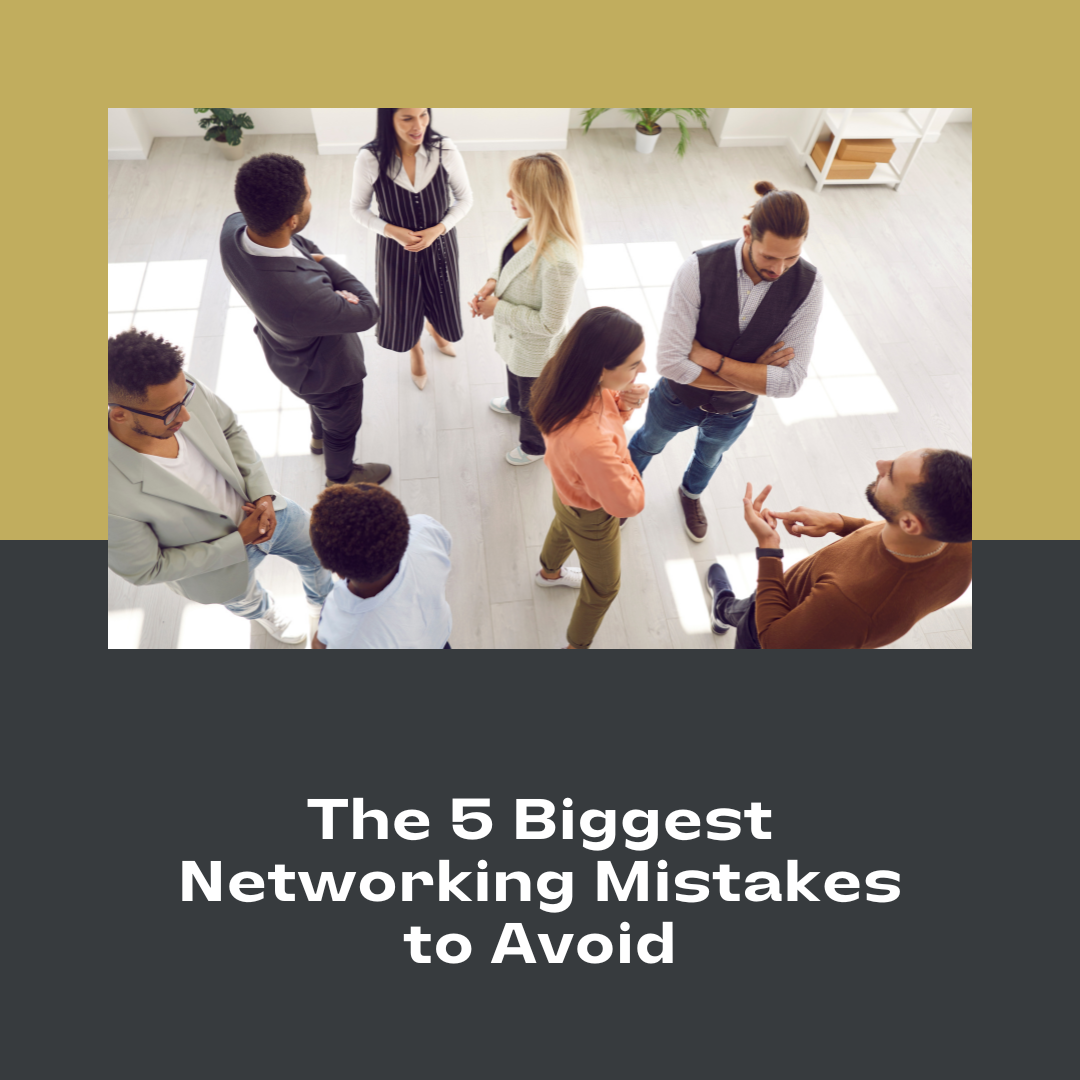 The 5 Biggest Networking Mistakes Job Seekers Make
