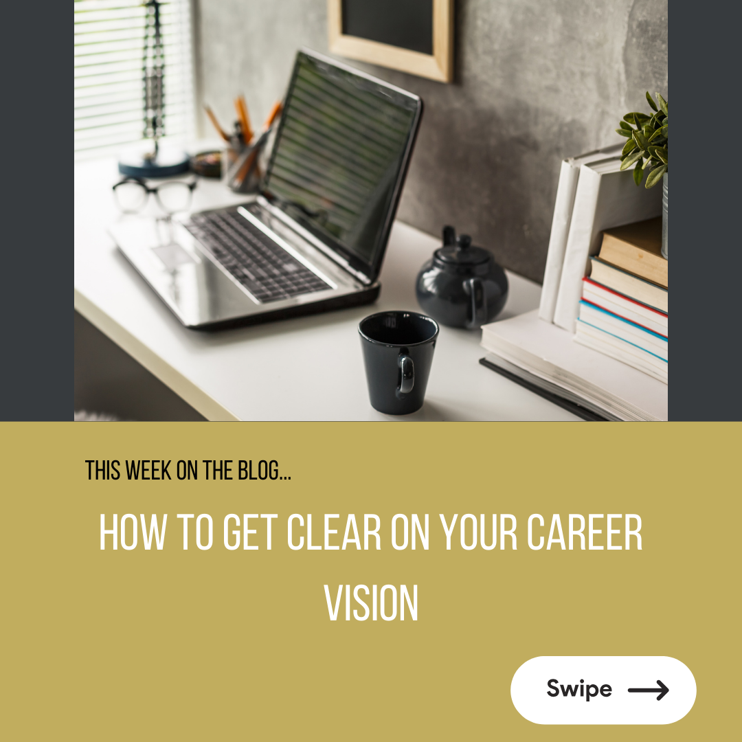 HOW TO GET CLEAR ON YOUR CAREER VISION