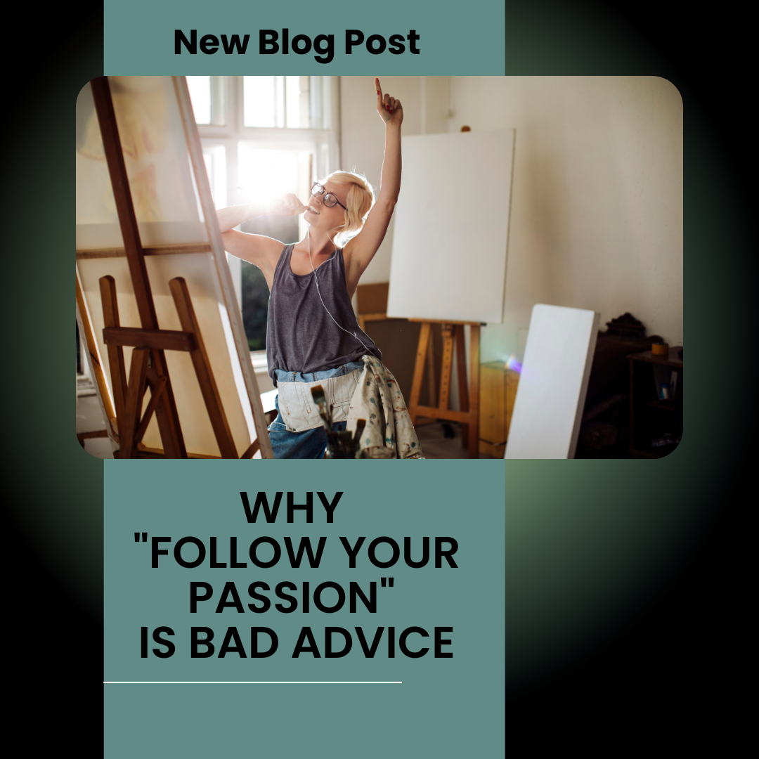 Why "Follow Your Passion" is Bad Advice