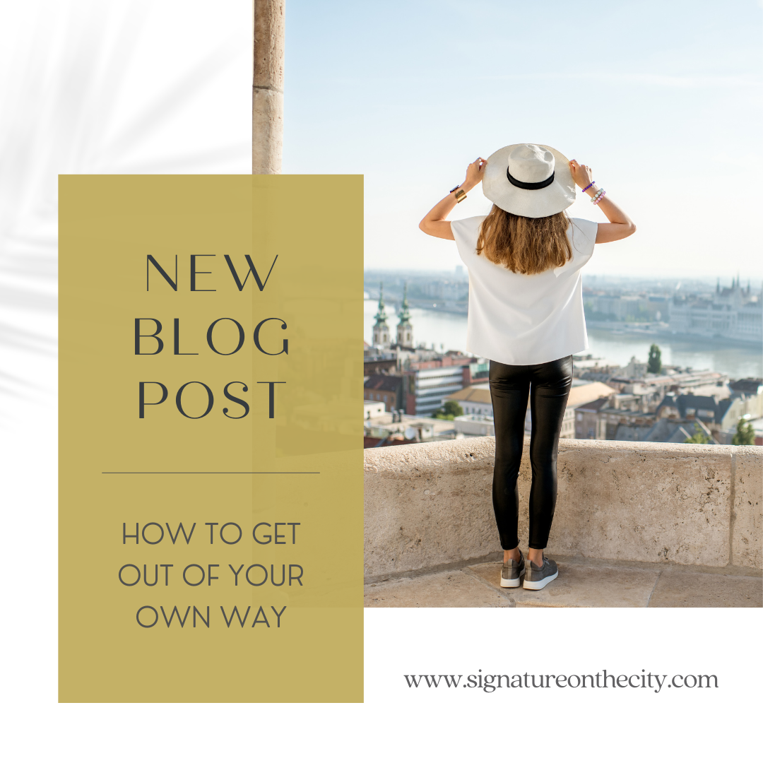 How To Get Out Of Your Own Way