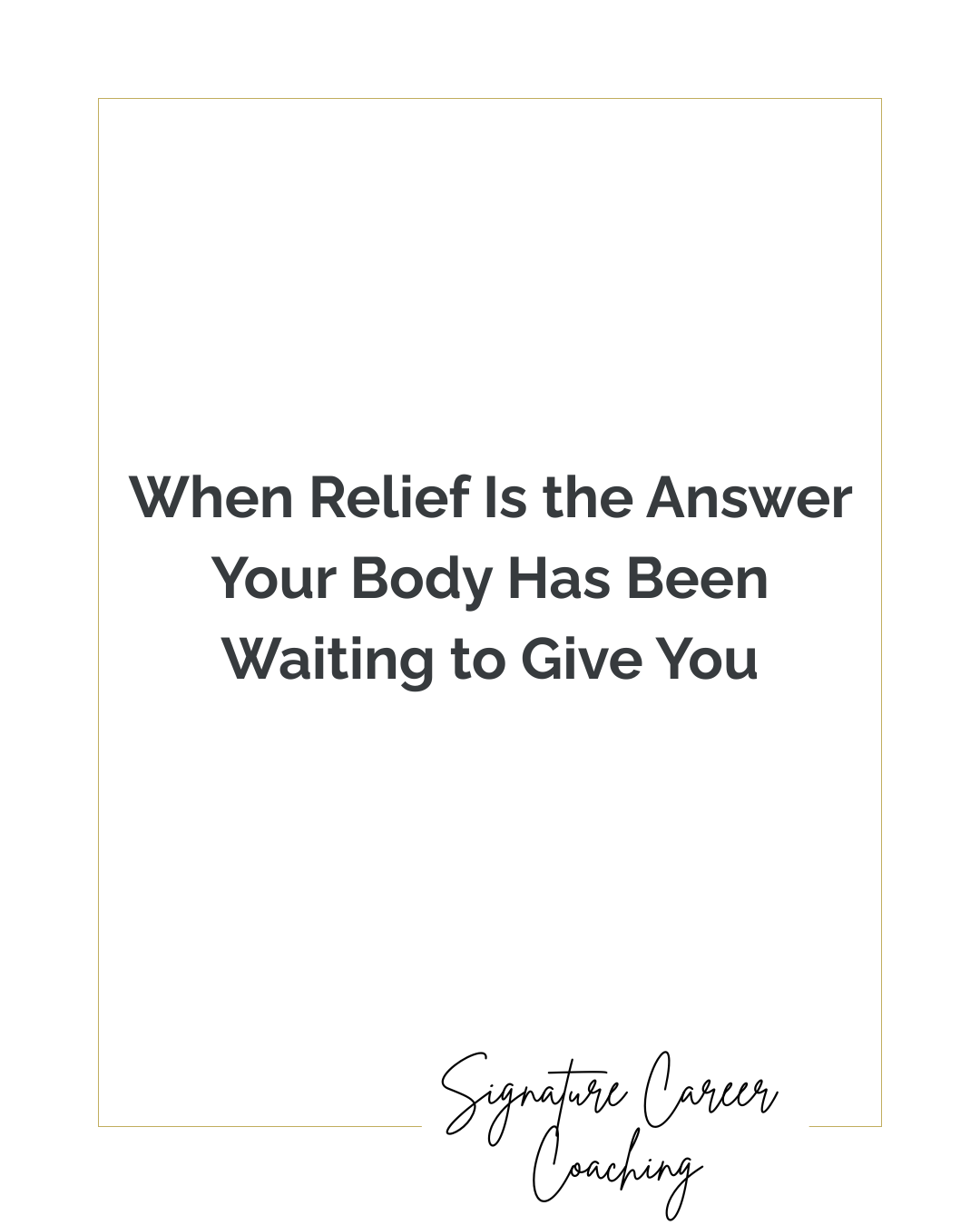 When Relief Is the Answer Your Body Has Been Waiting to Give You