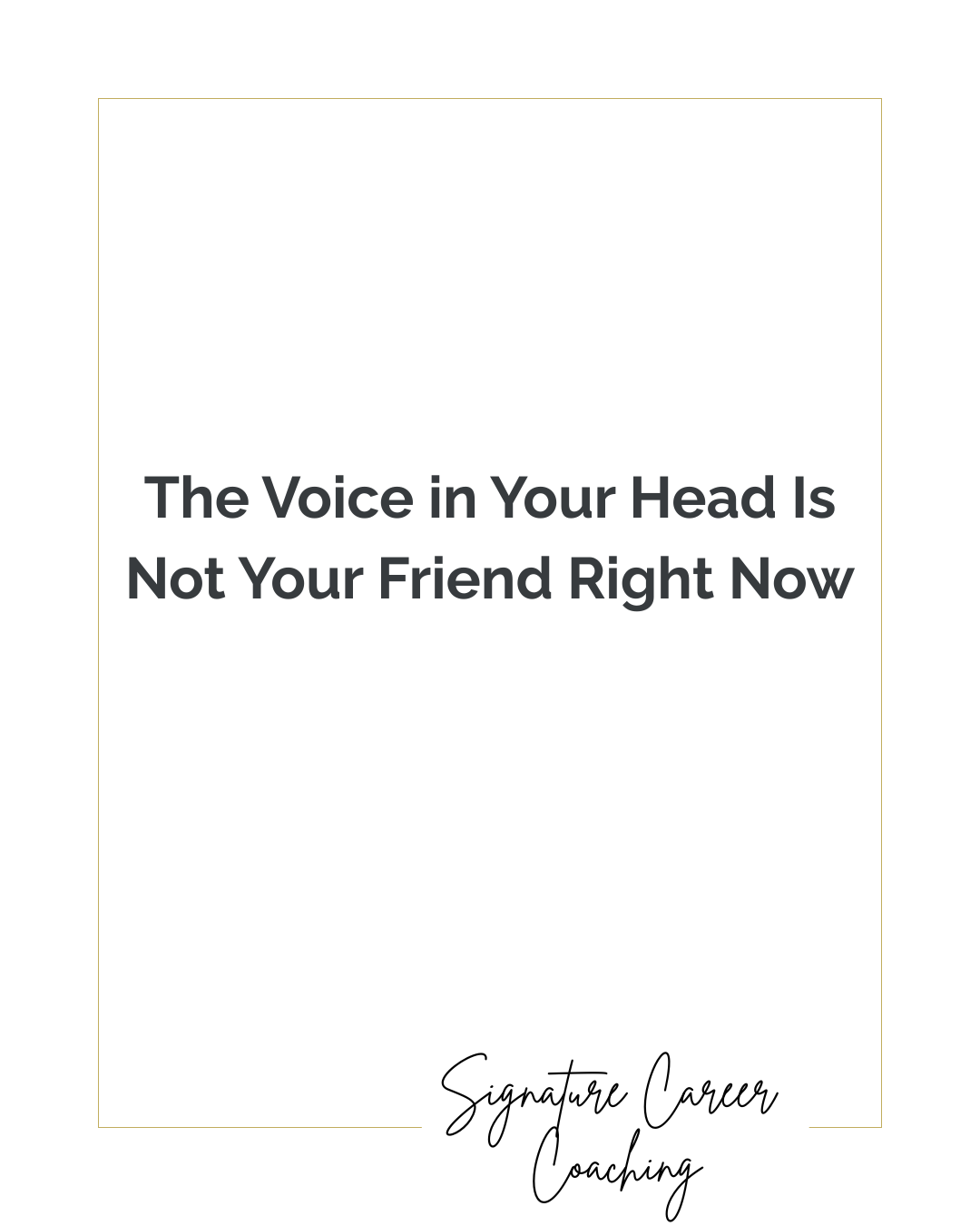 The Voice in Your Head Is Not Your Friend Right Now