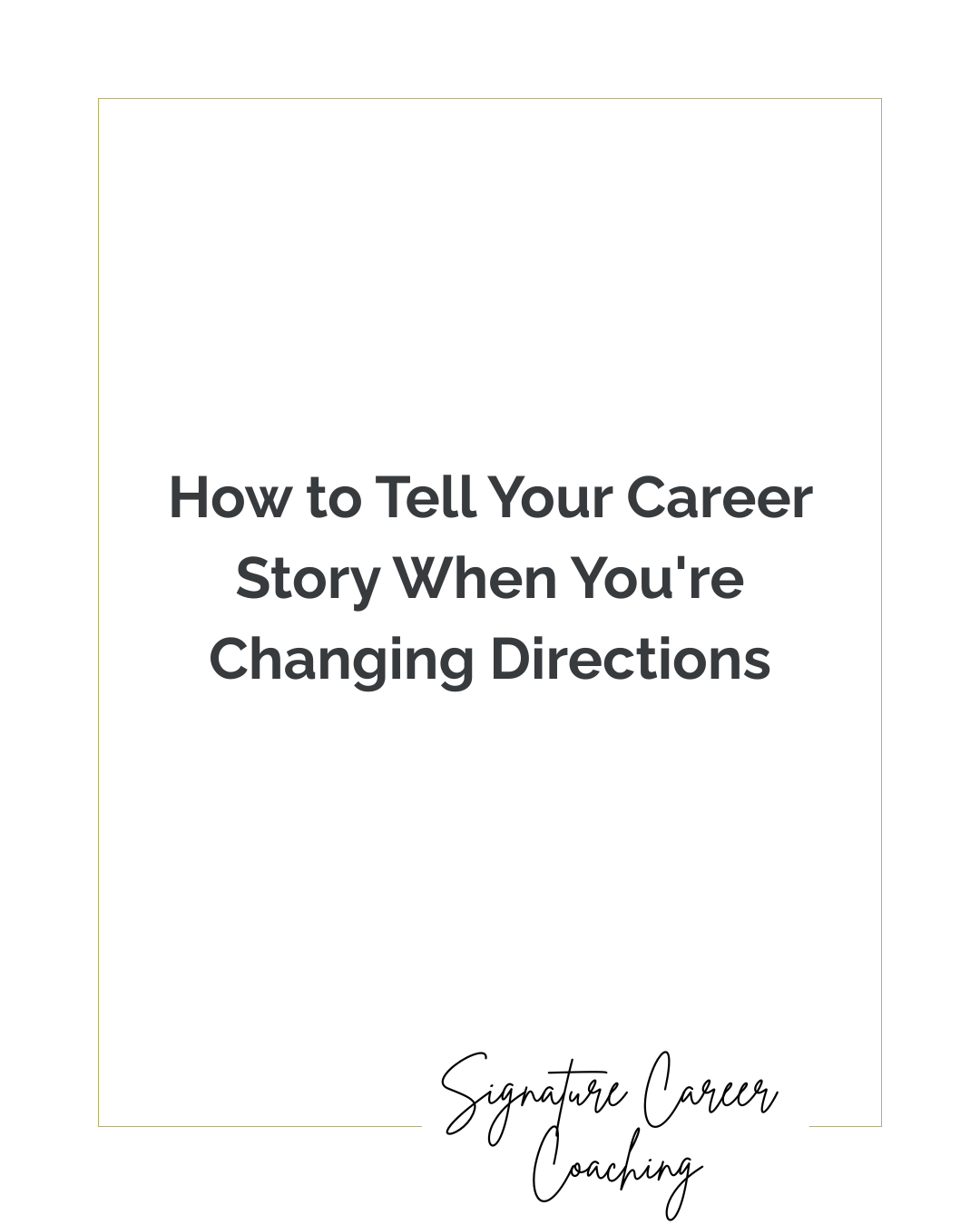 How to Tell Your Career Story When You're Changing Directions