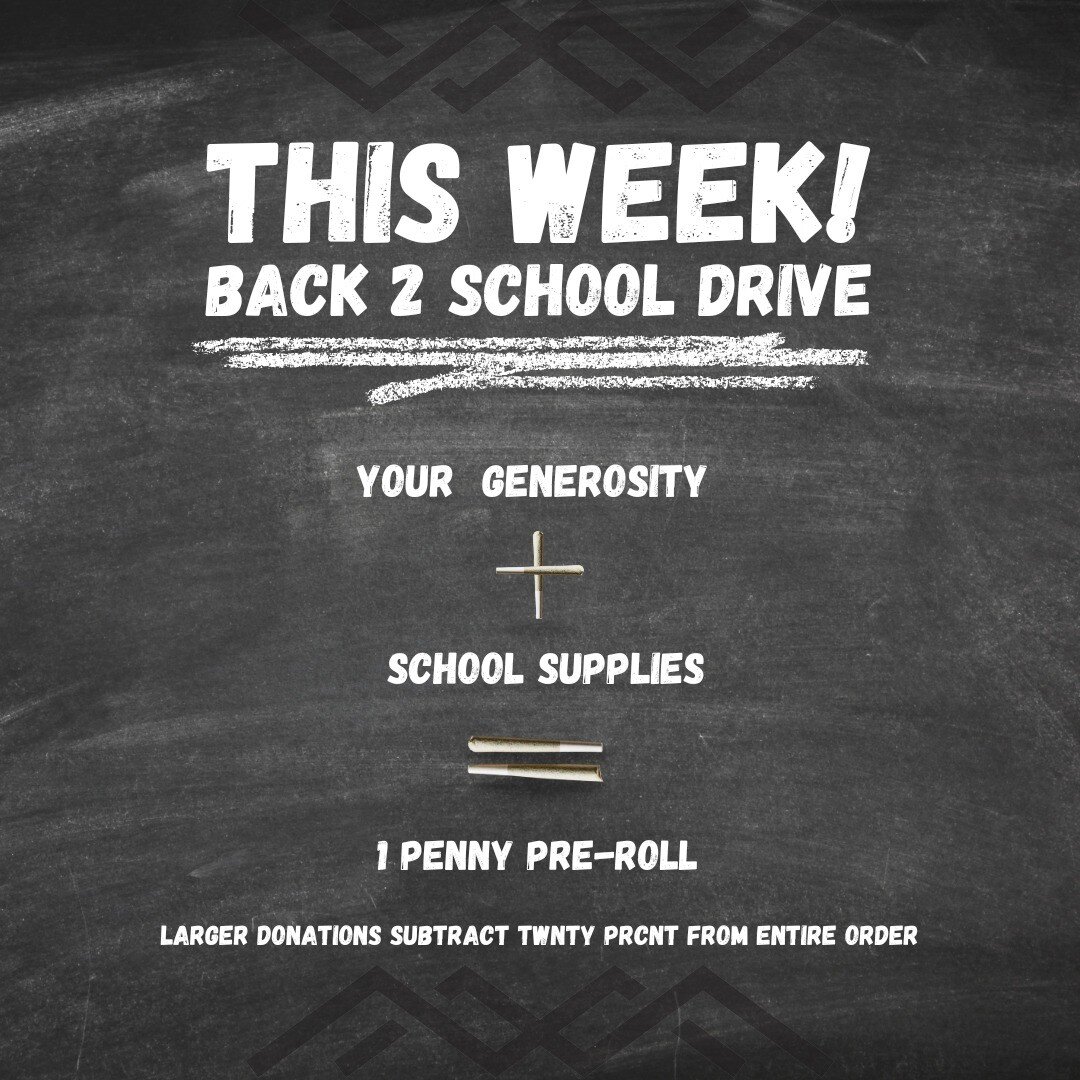 THIS WEEK! We've got a Back to School Drive goin' on. 

Happening all week long at both the ABQ and Las Cruces clinics. Bring at least ten dollars worth of school supplies and get 1 penny pre-roll. Bring more, get more. It's simple math.