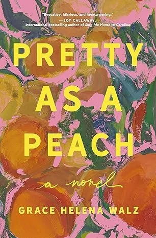   Pretty as a Peach   by  Grace Helena Walz  (line edit and copywriting) | * ON SALE JULY 14 * | A rising star in Southern fiction, Grace Helena Walz returns with  Pretty as a Peach , another zinger full of charm, expert storytelling, and characters 