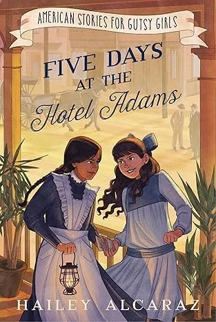  Five Days at the Hotel Adams   by Hailey Alcaraz (copyedit)