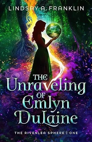   The Unraveling of Emlyn DuLaine   by Lindsay Franklin (proofread)