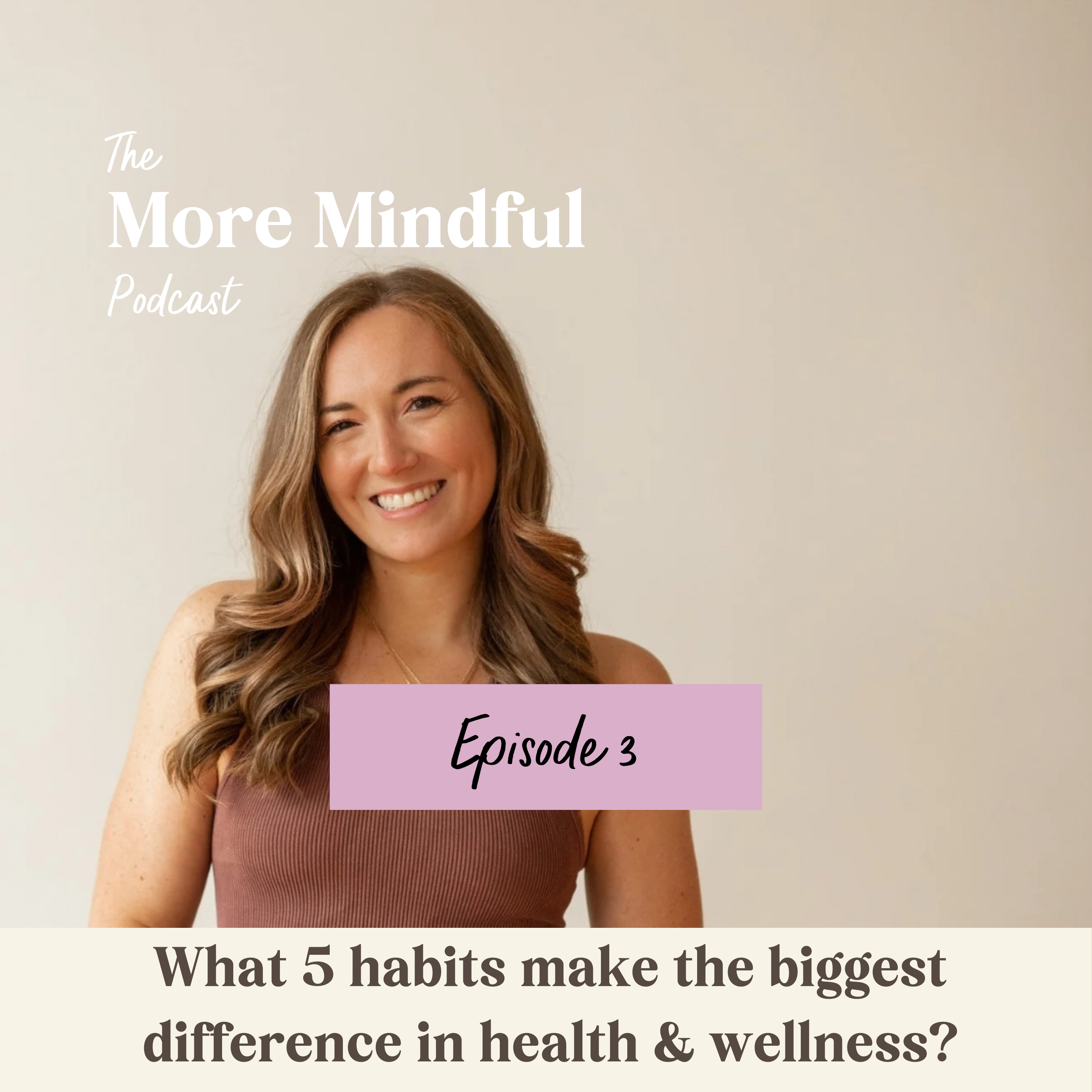 EPISODE 003: What 5 habits make the biggest difference in health &amp; wellness?