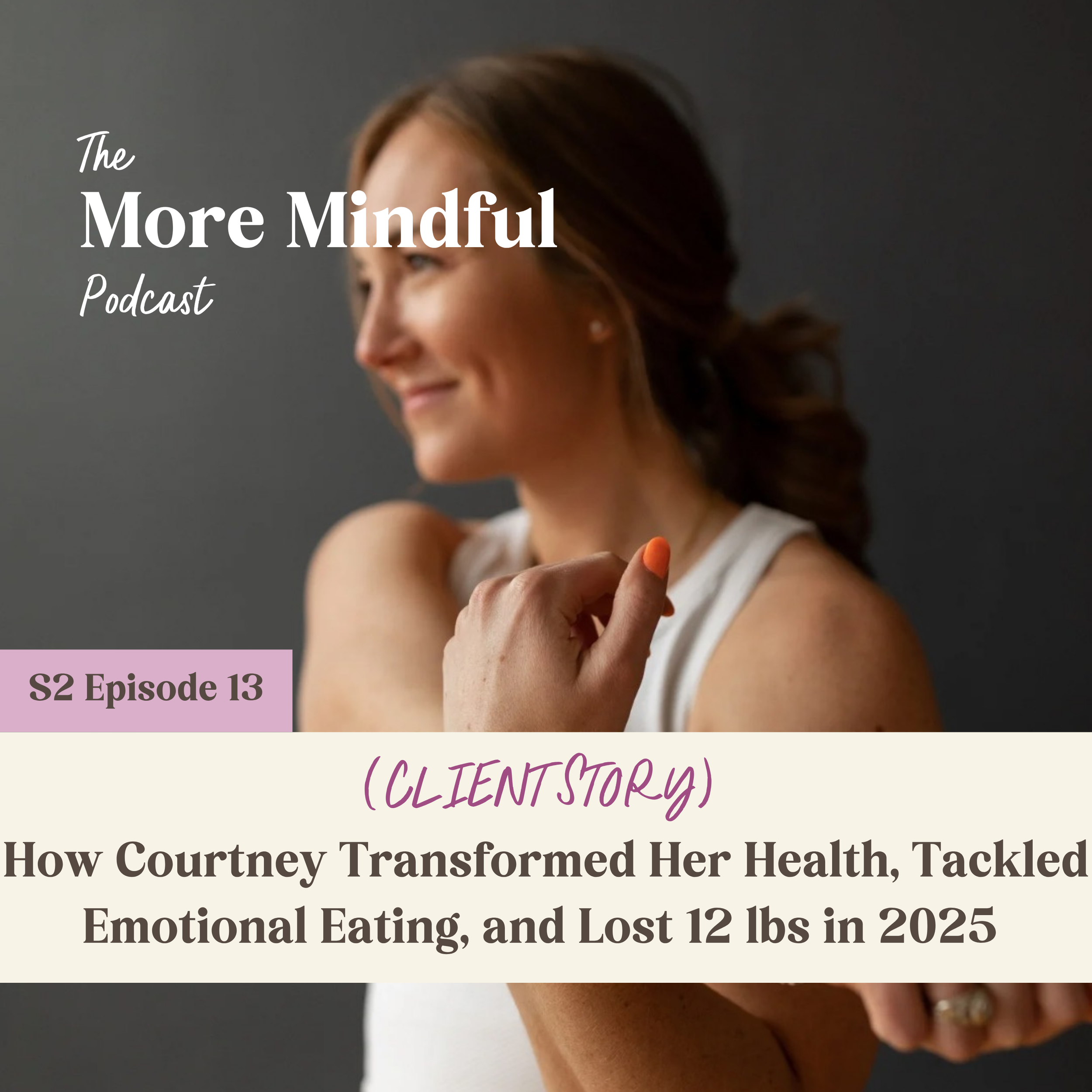 (CLIENT STORY) How Courtney Transformed Her Health, Tackled Emotional Eating, and Lost 12 lbs in 2025