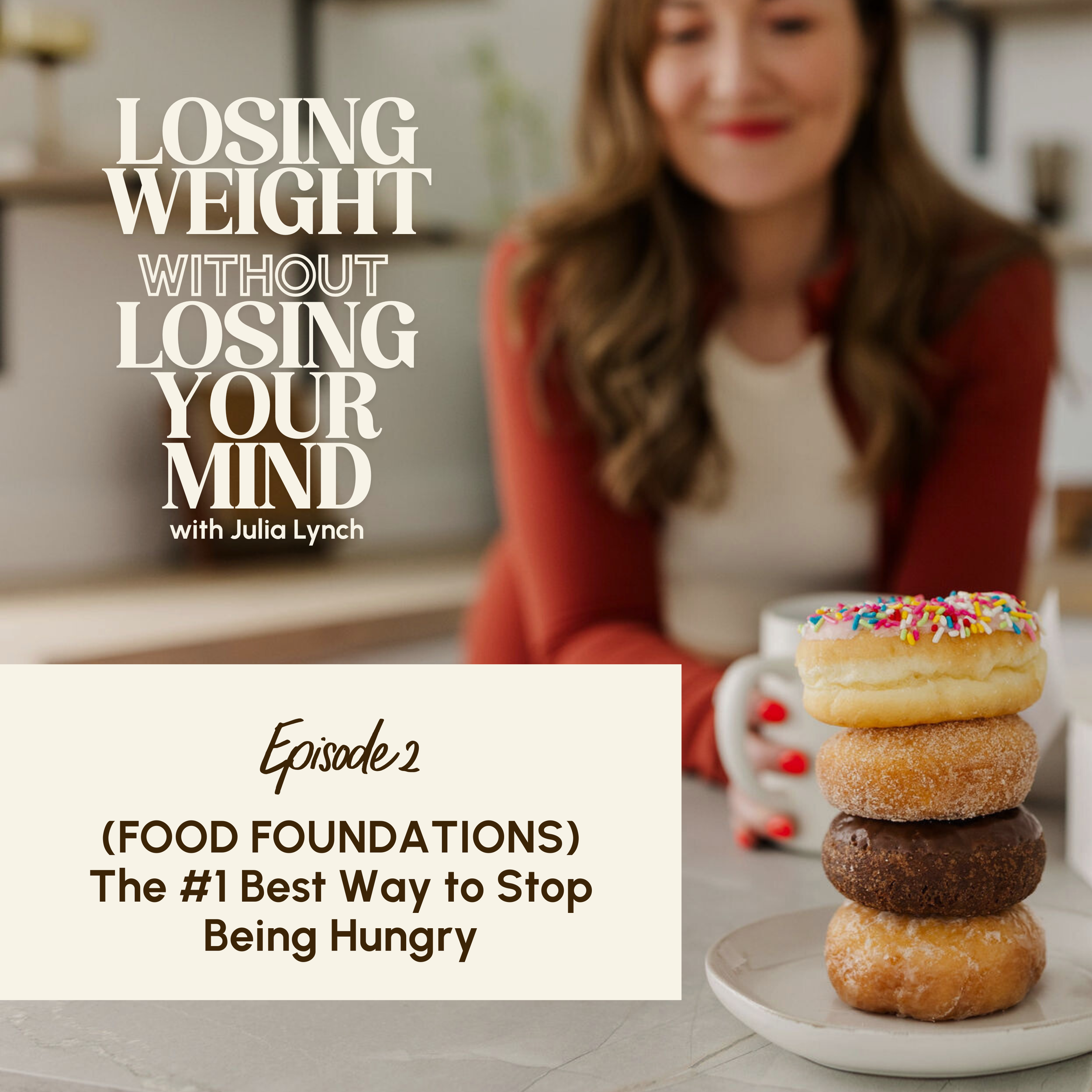 S3, E2: (FOOD FOUNDATIONS) The #1 Best Way to Stop Being Hungry