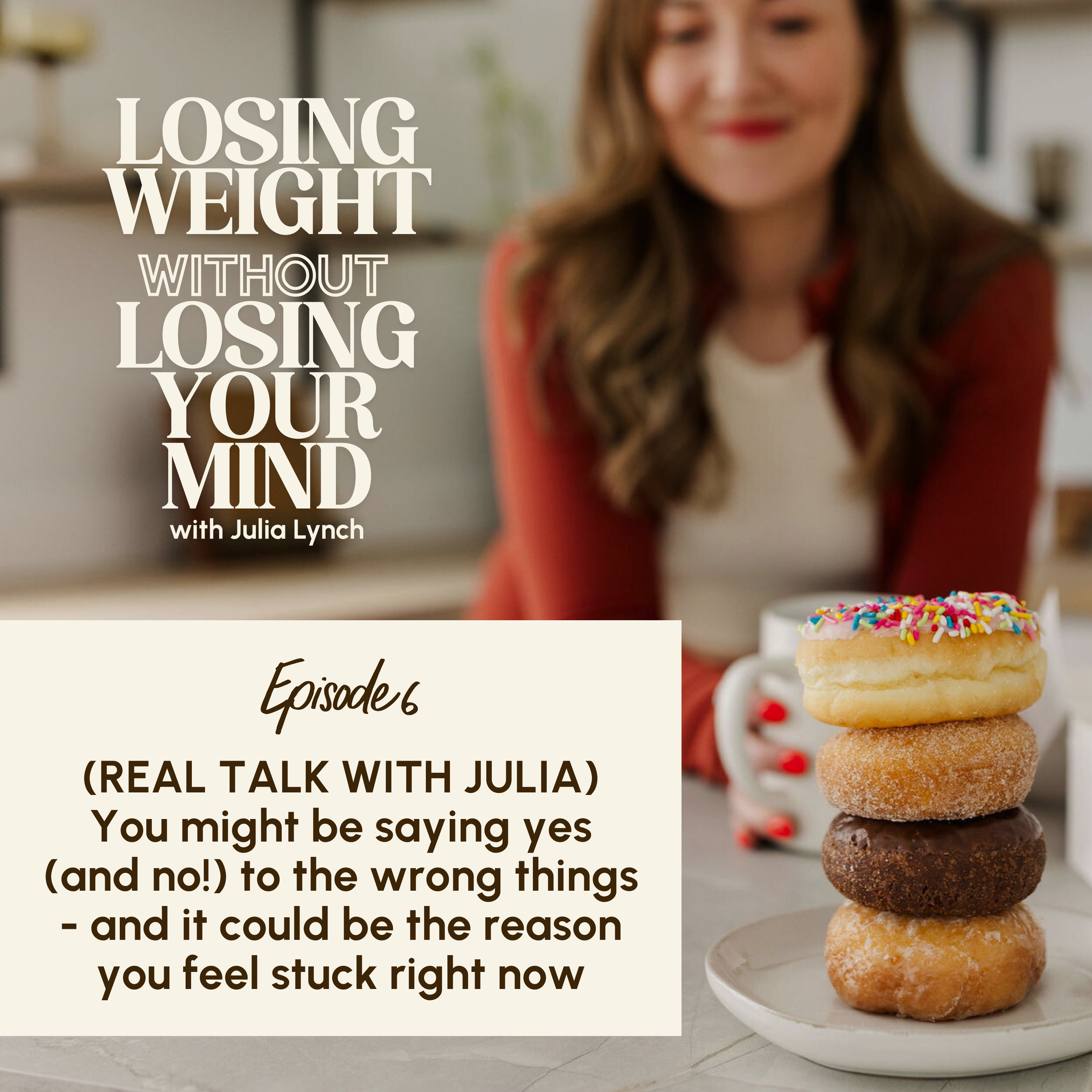 S3, E6: (REAL TALK WITH JULIA) You might be saying yes (and no!) to the wrong things - and it could be the reason you feel stuck right now