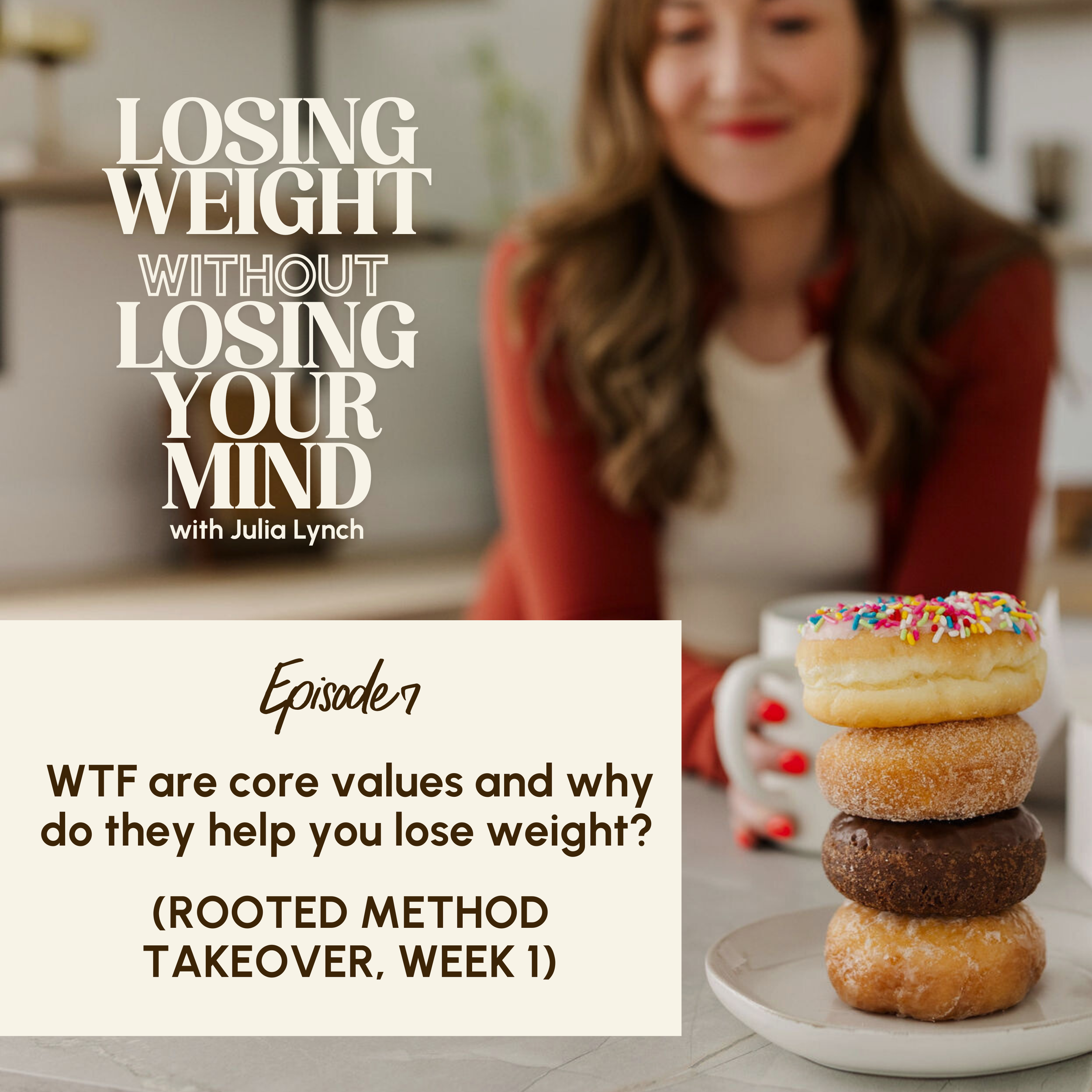 S3, E7: WTF are core values and why do they help you lose weight? (ROOTED METHOD TAKEOVER, WEEK 1)