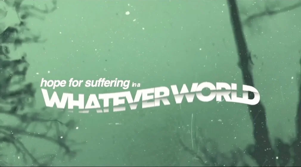 Hope for Suffering in a Whatever World