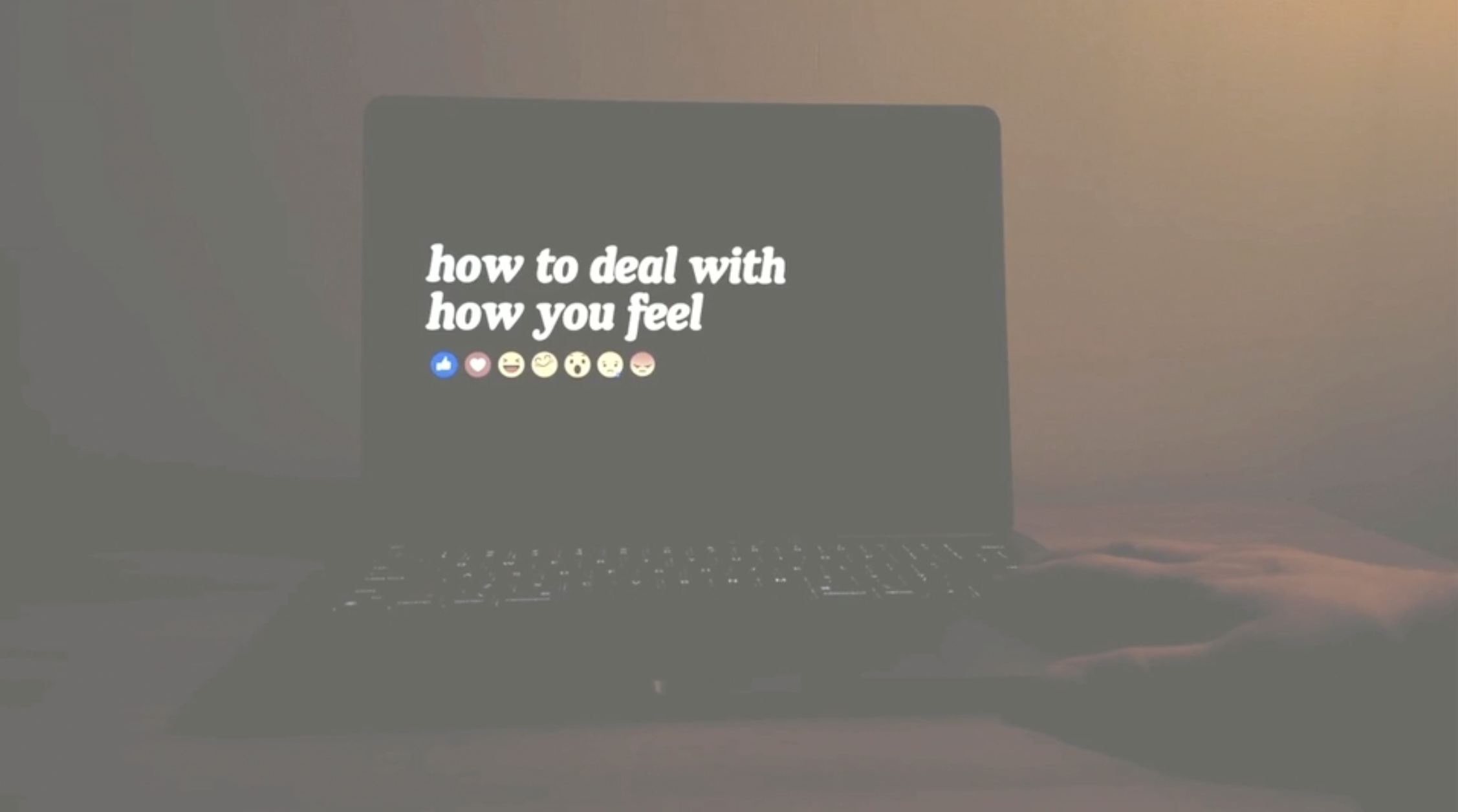 How To Deal With How You Feel