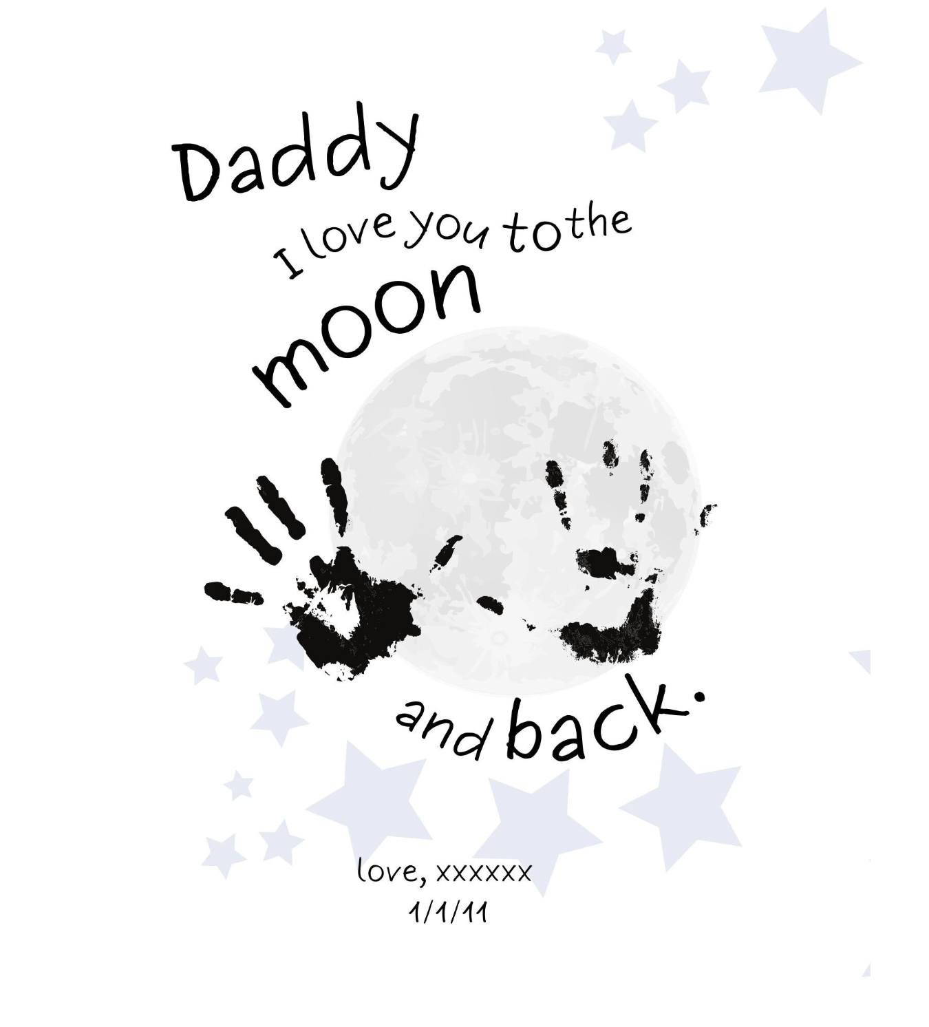 Artwork with text "Daddy I love you to the moon and back," featuring handprints on a moon illustration, surrounded by stars.