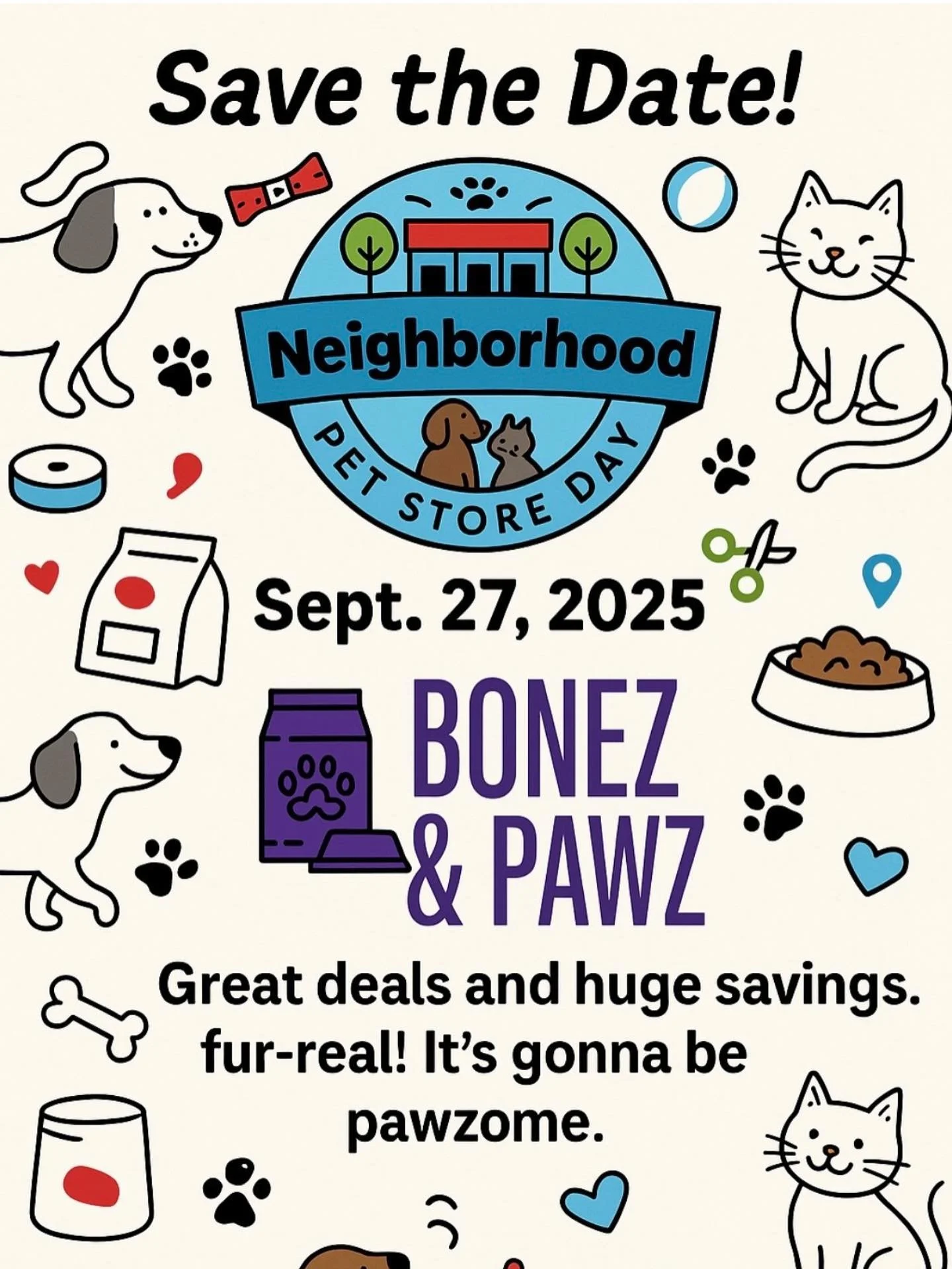 🐾 Save the Date!! Join us at Bonez and Pawz for Neighborhood Pet Store Day!! Just one day only!!! 🐶🐱. 🗓️ Saturday, Sept. 27,2025.  We&rsquo;ve got purr-fect deals and tail-wagging savings all day long! 🎉 It&rsquo;s going to be fur-real pawzome! 