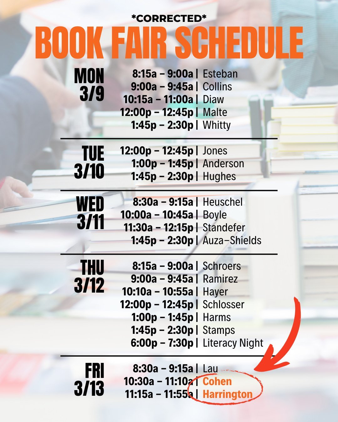 *BOOK FAIR SCHEDULE CORRECTION*

We posted a Book Fair Schedule on Friday that had a mistake. Please note the update to the Cohen/Harrington time slots on Friday, 3/13. We apologize for the confusion!

Ms. Cohen's class visits on Friday at 10:30am, a
