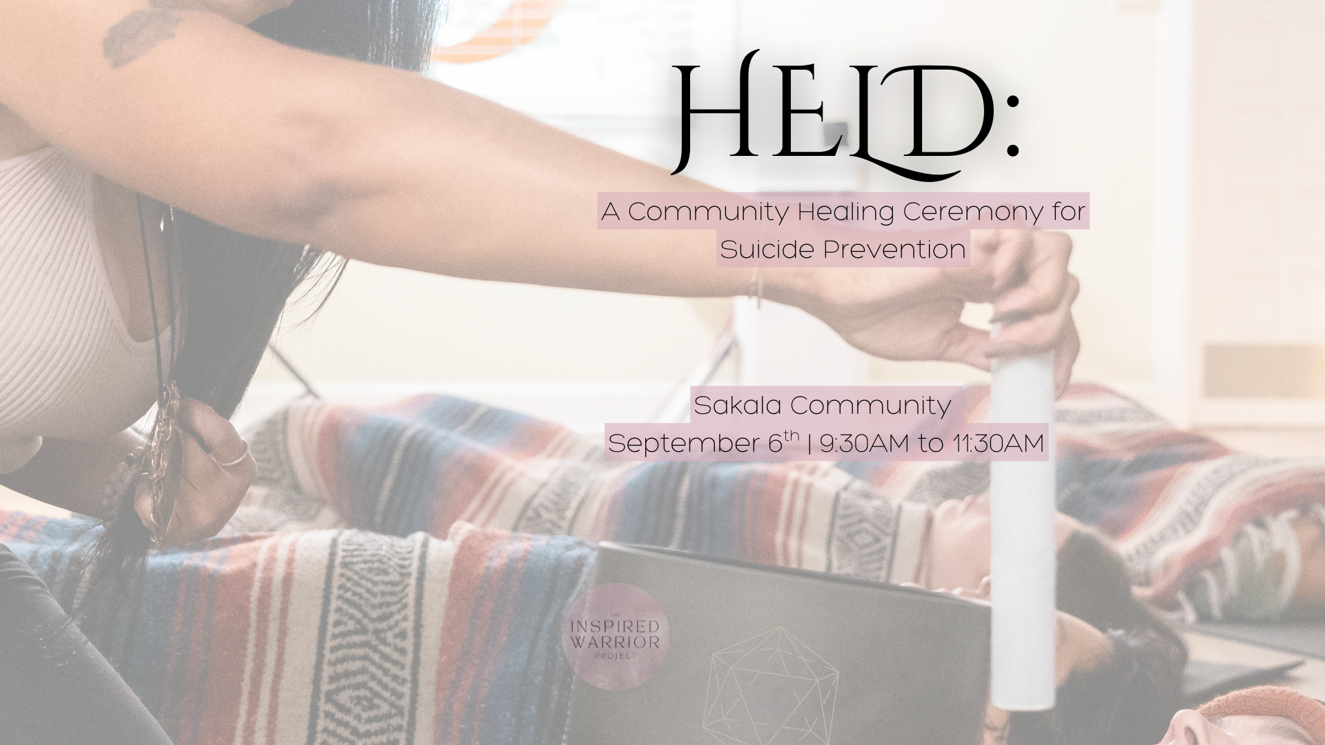 HELD: A Community Healing Ceremony for Suicide Prevention
