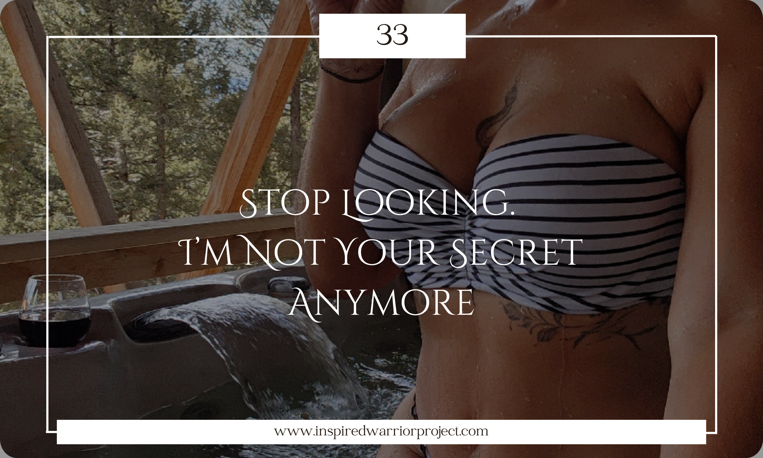 Stop Looking. I’m Not Your Secret Anymore